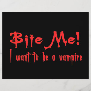Bite Me I Want To Be A Vampire