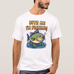 Bite Me, I'm Fishing T-Shirt