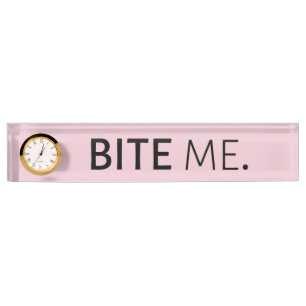 BITE ME passive aggressive sarcasm silly joke Nameplate