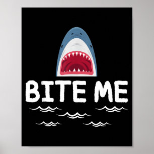 Bite Me Shark Lover Week Awareness Animal Ocean Poster