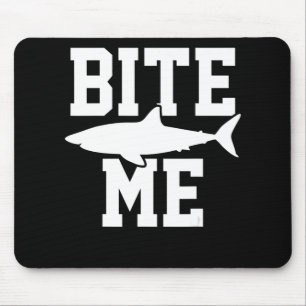 Bite Me - Shark Marine Biology Gift - Animal Ocean Mouse Pad