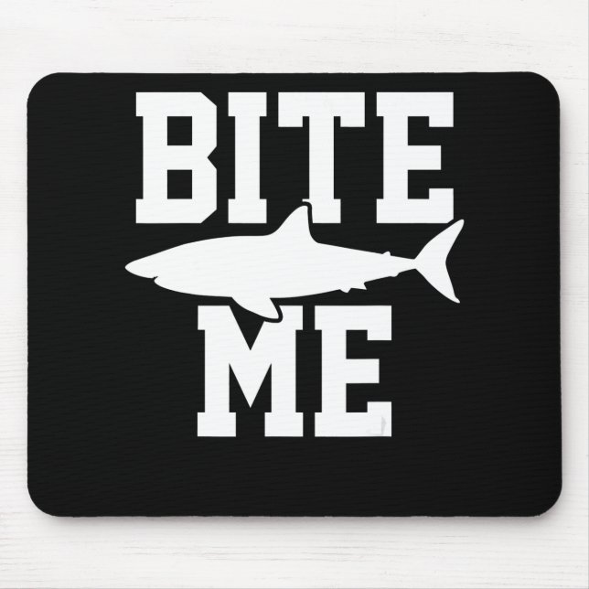 Bite Me - Shark Marine Biology Gift - Animal Ocean Mouse Pad (Front)