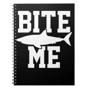 Bite Me - Shark Marine Biology Gift - Animal Ocean Notebook