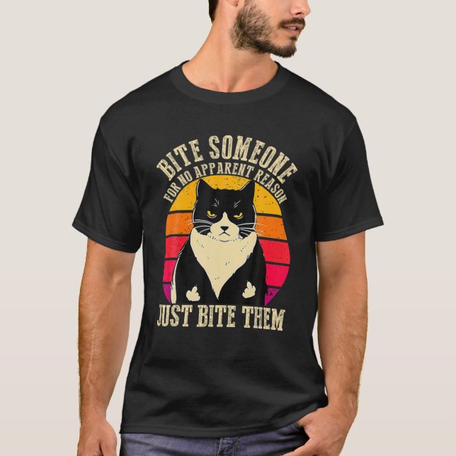 Bite Someone For No Apparent Reason Just Bite Them T-Shirt (Front)