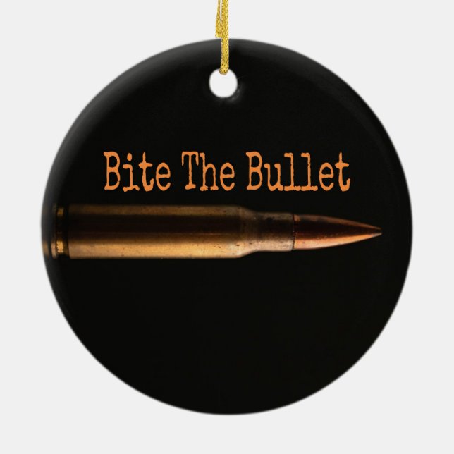 Bite The Bullet Ceramic Ornament (Back)