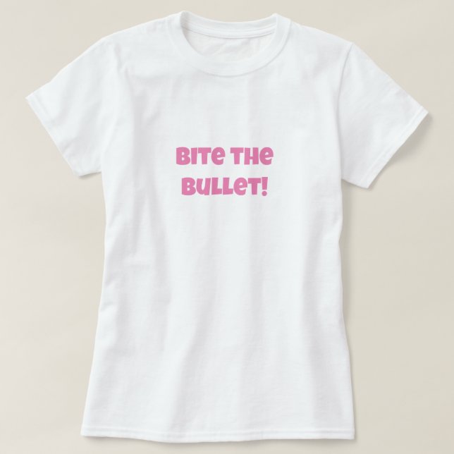 Bite the bullet T-Shirt (Design Front)
