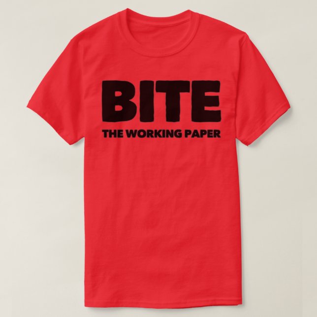 Bite the working paper T-Shirt (Design Front)