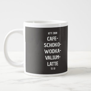 Bitte einen Café-Schoko-Wodka-Valium-Latte to go Large Coffee Mug