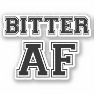 BITTER AF