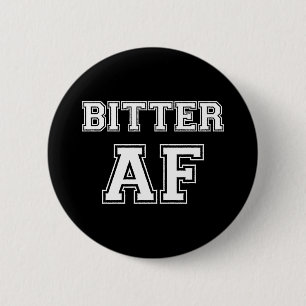 BITTER AF 6 CM ROUND BADGE
