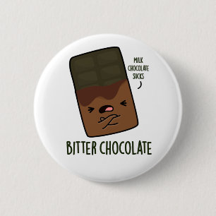 Bitter Chocolate Funny Candy Pun 6 Cm Round Badge