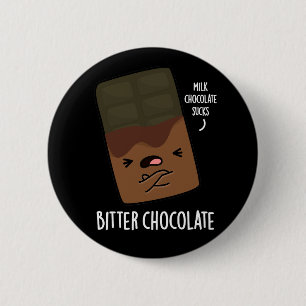 Bitter Chocolate Funny Candy Pun Dark BG 6 Cm Round Badge