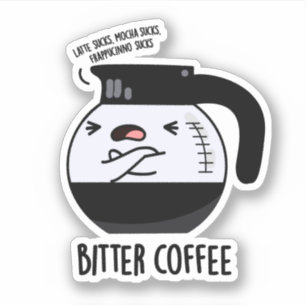 Bitter Coffee Funny Coffee Pot Pun