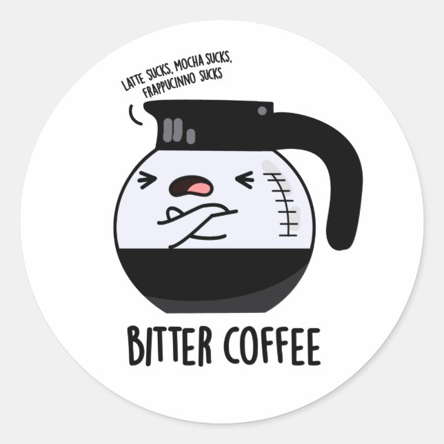 Bitter Coffee Funny Coffee Pot Pun Classic Round Sticker (Front)