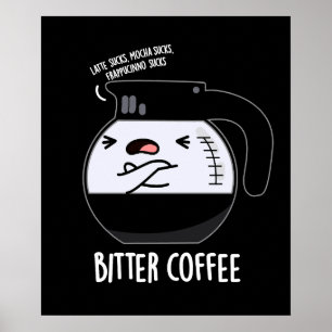 Bitter Coffee Funny Coffee Pot Pun Dark BG Poster