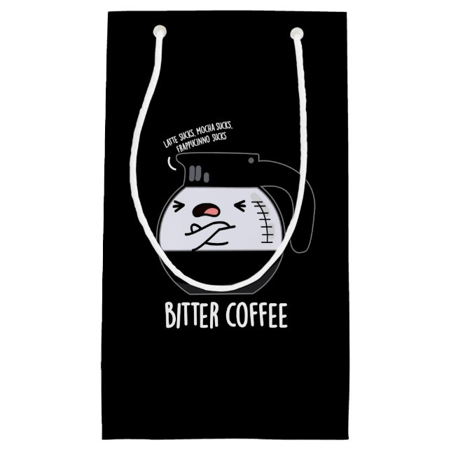 Bitter Coffee Funny Coffee Pot Pun Dark BG Small Gift Bag (Front)