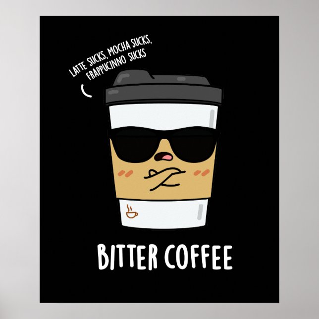 Bitter Coffee Funny Coffee Pun Dark BG Poster (Front)