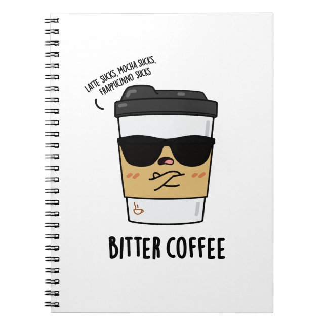 Bitter Coffee Funny Coffee Pun Notebook (Front)