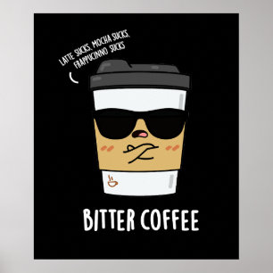Bitter Coffee Funny Drink Pun Dark BG Poster