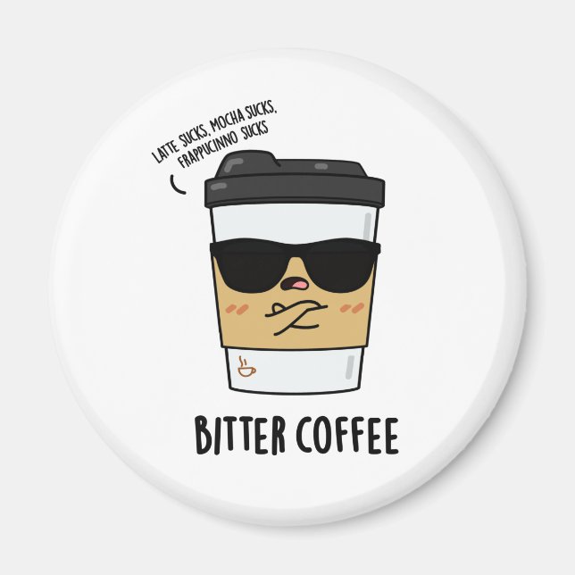 Bitter Coffee Funny Drink Pun  Magnet (Front)