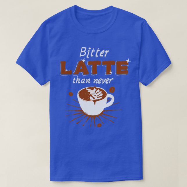 Bitter Latte T-Shirt (Design Front)