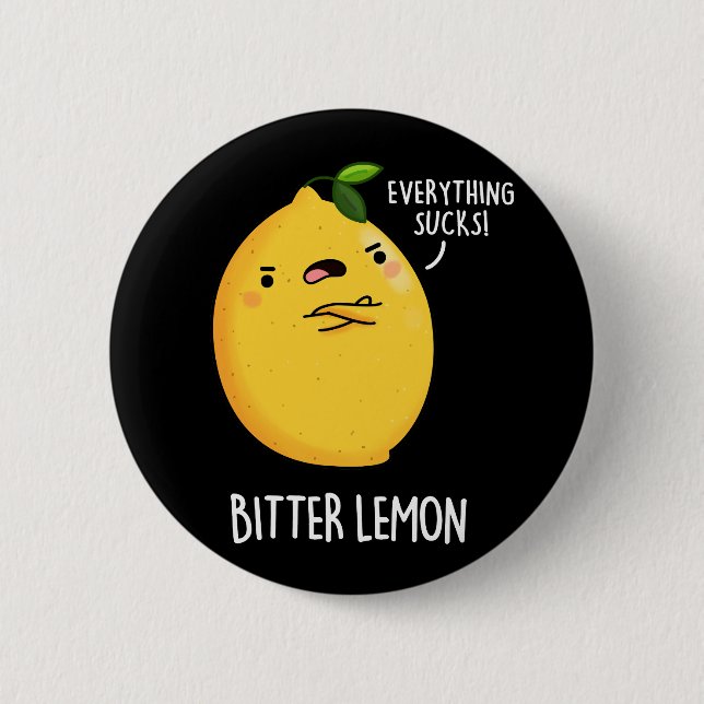 Bitter Lemon Funny Fruit Pun Dark BG 6 Cm Round Badge (Front)