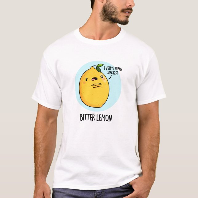Bitter Lemon Funny Fruit Pun  T-Shirt (Front)