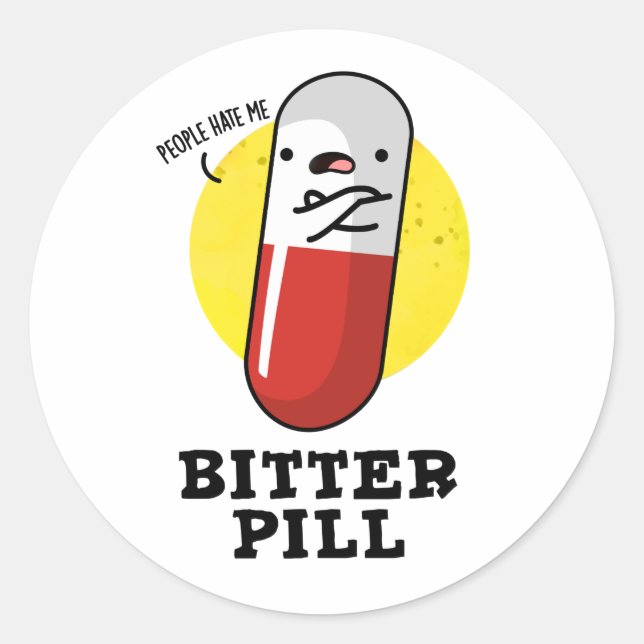 Bitter Pill Funny Medicine Pun  Classic Round Sticker (Front)