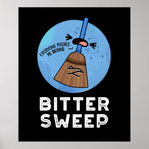 Bitter Sweep Funny Bittersweet Broom Pun Dark BG Poster