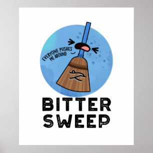 Bitter Sweep Funny Bittersweet Broom Pun  Poster