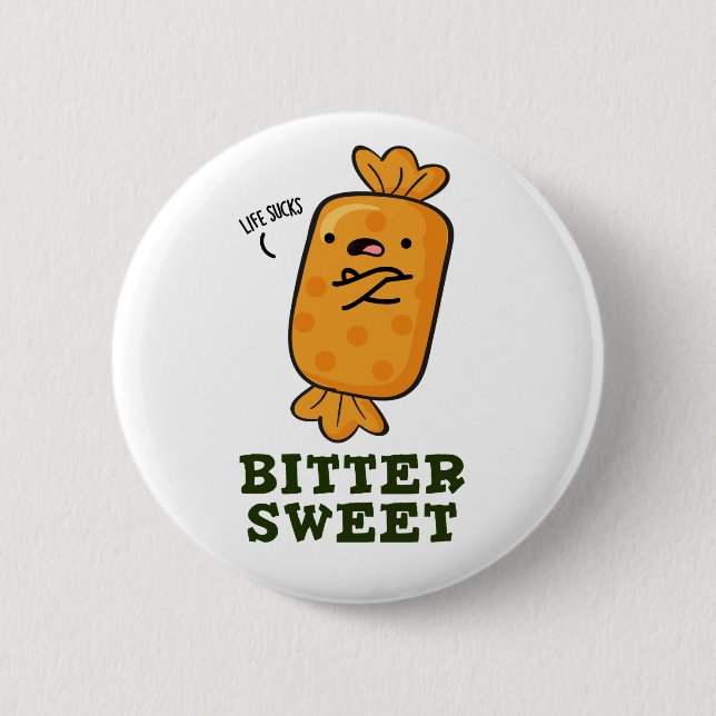 Bitter Sweet Funny Candy Pun 6 Cm Round Badge (Front)