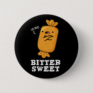 Bitter Sweet Funny Candy Pun Dark BG 6 Cm Round Badge