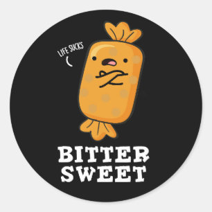 Bitter Sweet Funny Candy Pun Dark BG Classic Round Sticker