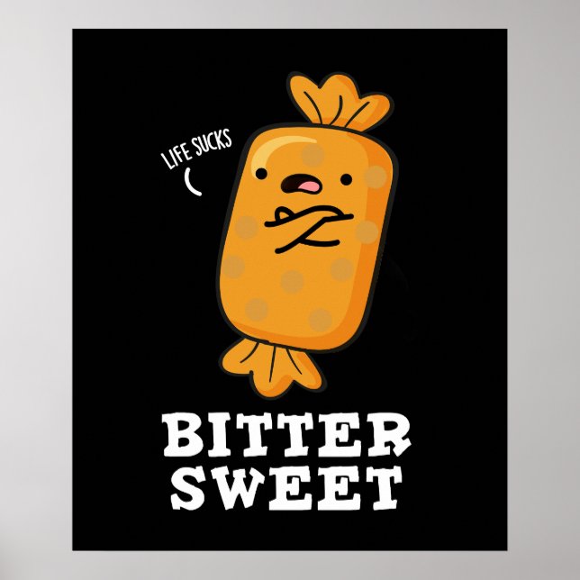 Bitter Sweet Funny Candy Pun Dark BG Poster (Front)