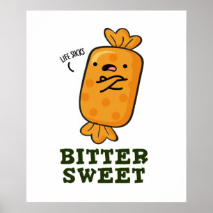Bitter Sweet Funny Candy Pun Poster