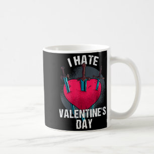Bitterer Anti Herztag Hater I Hate Valentine's Day Coffee Mug