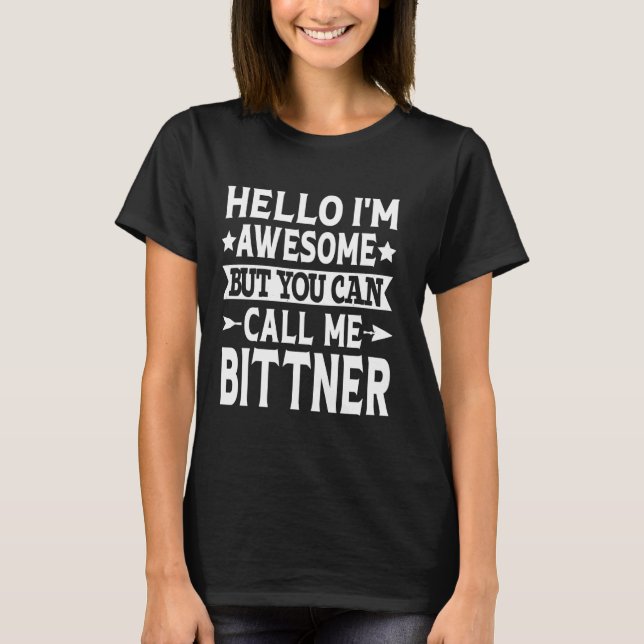 Bittner Surname Call Me Bittner Family Last Name B T-Shirt (Front)