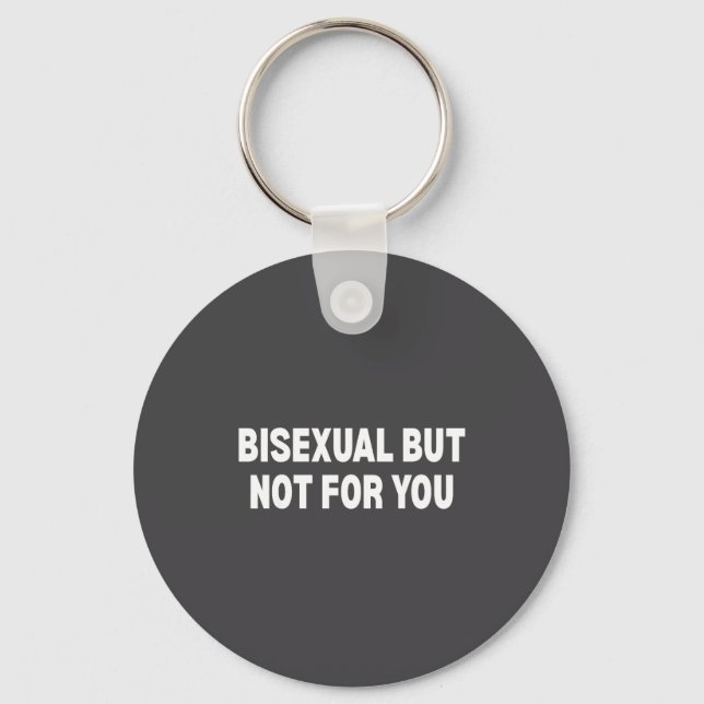 Biual But Not For You  Key Ring (Front)
