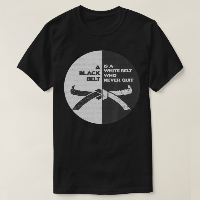 BJJ Black belt is a White belt who never quit  T-Shirt (Design Front)