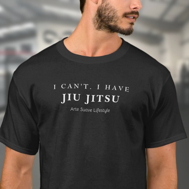 BJJ I Can't I Have Jiu Jitsu  Arte Suave Lifestyle T-Shirt (I can't, I have Jiu Jitsu t-shirt worn by a medium build male.)