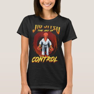 BJJ The Art Of Control - Grappling Jiu Jitsu T-Shirt