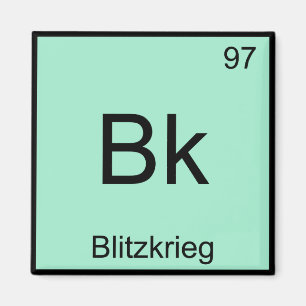 Bk - Blitzkrieg Chemistry Element Symbol WW2 Tee Magnet