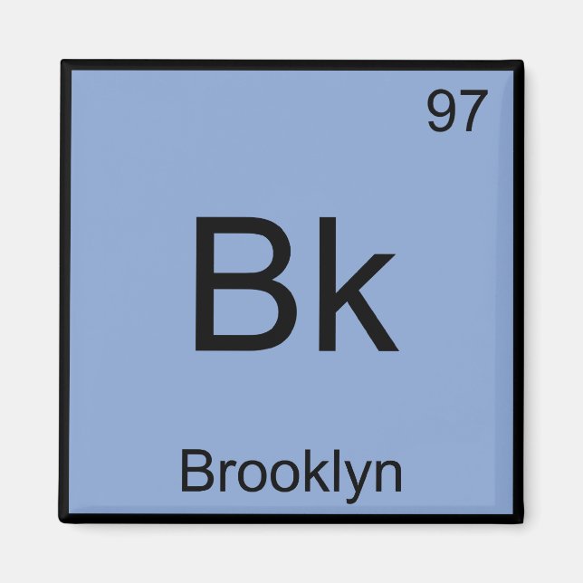 Bk - Brooklyn Chemistry Element Symbol New York T Magnet (Front)