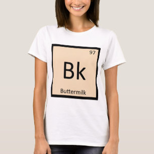 Bk - Buttermilk Chemistry Periodic Table Symbol T-Shirt