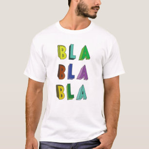 Bla Bla Bla Funny Saying Humour Sarcastic T-Shirt