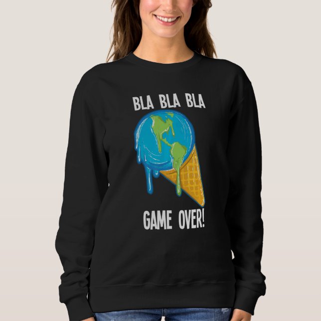 Bla Bla Game Over Melting Earth Ice Cream Global W Sweatshirt (Front)