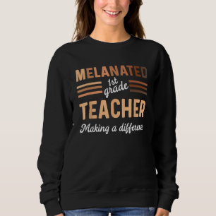 Black 1st Grade Teacher Black History Making A Dif Sweatshirt