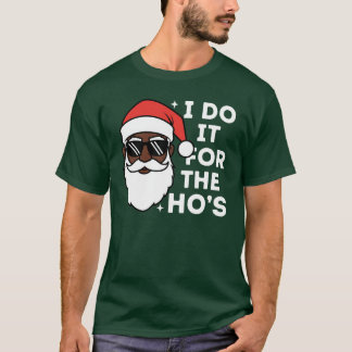 Black African American Santa I Do It For The Ho's  T-Shirt