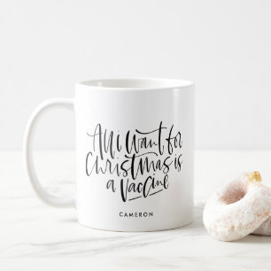 Black All I Want for Christmas is a Vaccine Script Coffee Mug