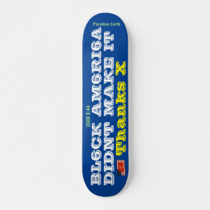 BLACK AMERICA DIDNT MAKE IT Skateboard, 7¾" Deck Skateboard